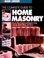 The Complete Guide to Home Masonry