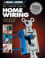 The Complete Guide to Home Wiring: Including Information on Home Electronics & Wireless Technology - Creative Publishing International (Creator)