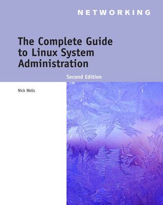 The Complete Guide to Linux System Administration - Wells, Nick