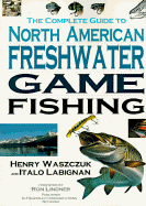 The Complete Guide to North American Freshwater Game Fishing