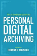 The Complete Guide to Personal Digital Archiving