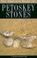 The Complete Guide to Petoskey Stones