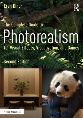 The Complete Guide to Photorealism for Visual Effects, Visualization, and Games - Dinur, Eran