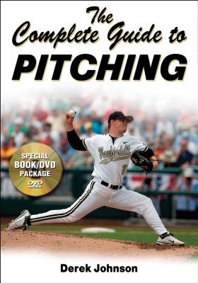 The Complete Guide to Pitching - Johnson, Derek, and Price, David (Foreword by)