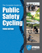 The Complete Guide to Public Safety Cycling: .