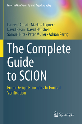 The Complete Guide to SCION: From Design Principles to Formal Verification - Chuat, Laurent, and Legner, Markus, and Basin, David
