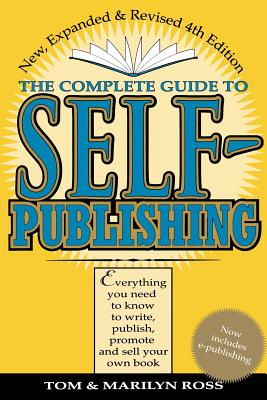 The Complete Guide to Self-Publishing - Ross, Tom