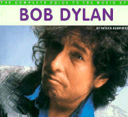 The Complete Guide to the Music of Bob Dylan