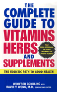 The Complete Guide to Vitamins, Herbs, and Supplements: The Holistic Path to Good Health