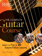 The Complete Guitar Course: Learn to Play 20 Easy-To-Follow Lessons