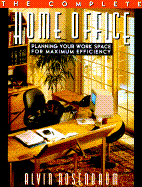 The Complete Home Office: 0planning Your Workspace for Maximum Efficiency