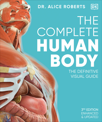 The Complete Human Body: The Definitive Visual Guide - Roberts, Alice, Dr.