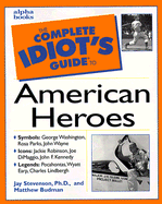 The Complete Idiot's Guide to American Heroes