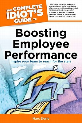 The Complete Idiot's Guide to Boosting Employee Performance - Dorio, Marc, and Shelly, Susan