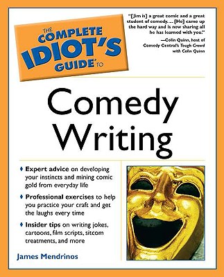 The Complete Idiot's Guide to Comedy Writing - Mendrinos, James