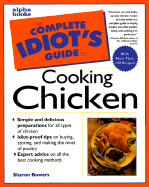 The Complete Idiot's Guide to Cooking Chicken - Bowers, Sharon, and Mitchell, Paulette (Foreword by)