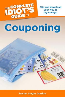 The Complete Idiot's Guide to Couponing - Gordon, Rachel Singer