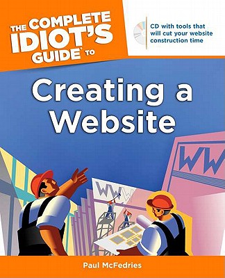 The Complete Idiot's Guide to Creating a Website - McFedries, Paul