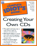 The Complete Idiot's Guide to Creating Your Own CDs