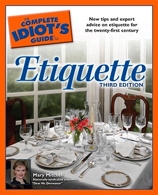 The Complete Idiot's Guide to Etiquette, 3rd Edition - Mitchell, Mary, and Corr, John
