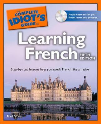 The Complete Idiot's Guide to Learning French - Stein, Gail