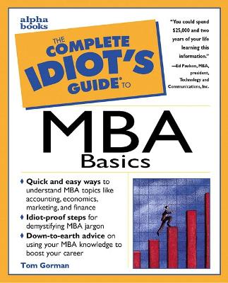 The Complete Idiot's Guide to MBA Basics - Gorman, Tom