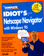 The Complete Idiot's Guide to Netscape Navigator with Windows 95