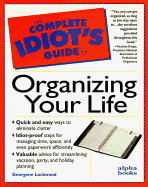 The Complete Idiot's Guide to Organizing Your Life