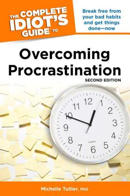 The Complete Idiot's Guide to Overcoming Procrastination - Tullier, Michelle