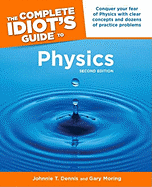 The Complete Idiot's Guide to Physics