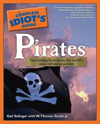 The Complete Idiot's Guide to Pirates - Selinger, Gail, and Smith, W Thomas, Jr.