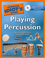 The Complete Idiot's Guide to Playing Percussion