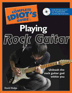 The Complete Idiot's Guide to Playing Rock Guitar