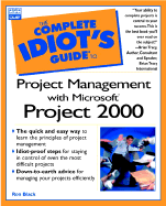 The Complete Idiot's Guide to Project Management Using Microsoft Project 2000 - Black, Ron, and Que Development