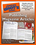 The Complete Idiot's Guide to Publishing Magazine Articles
