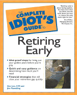 The Complete Idiot's Guide to Retiring Early - Flewelling, Jim, and Lee, Dee, and Phillips, Don (Foreword by)