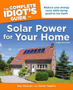 The Complete Idiot's Guide to Solar Power for Your Home