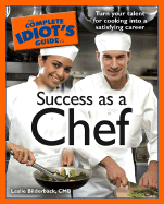 The Complete Idiot's Guide to Success as a Chef - Bilderback, Leslie