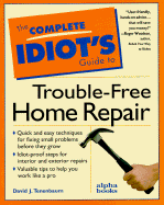 The Complete Idiot's Guide to Trouble-Free Home Repair