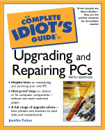 The Complete Idiot's Guide to Upgrading and Repairing PCs