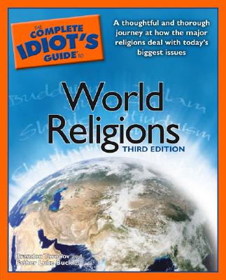 The Complete Idiot's Guide to World Religions - Toropov, Brandon, and Buckles, Luke, Father