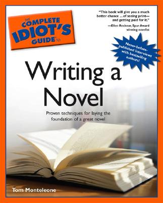 The Complete Idiot's Guide to Writing a Novel - Monteleone, Tom