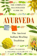 The Complete Illustrated Guide to Ayurveda