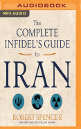 The Complete Infidel's Guide to Iran
