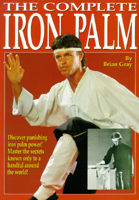 The Complete Iron Palm - Gray, Brian