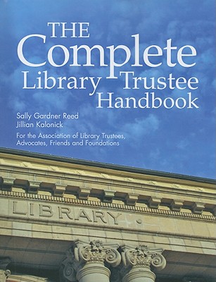The Complete Library Trustee Handbook - Reed, Sally Gardner, and Kalonick, Jillian