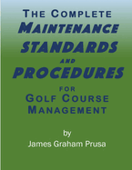 The Complete Maintenance Standards and Procedures for Golf Course Management