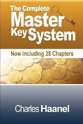 The Complete Master Key System (Now Including 28 Chapters) - Haanel, Charles F