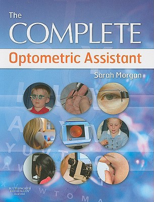 The Complete Optometric Assistant - Morgan, Sarah