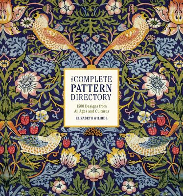The Complete Pattern Directory: 1500 Designs from All Ages and Cultures - Wilhide, Elizabeth